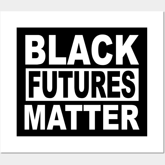 BLACK FUTURES MATTER Wall Art by TheCosmicTradingPost